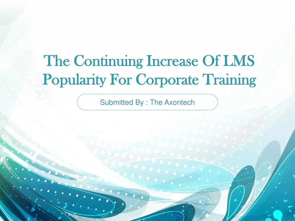 t he continuing increase of lms popularity for corporate training