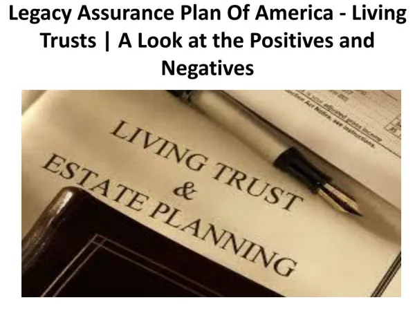 Legacy Assurance Plan Of America - Living Trusts | A Look at the Positives and Negatives