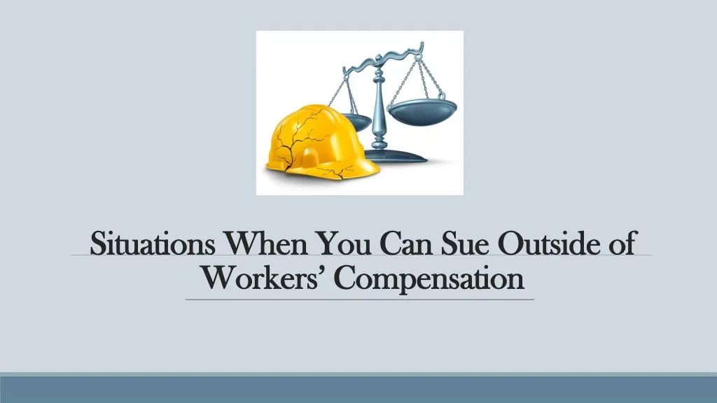 situations when you can sue outside of workers compensation
