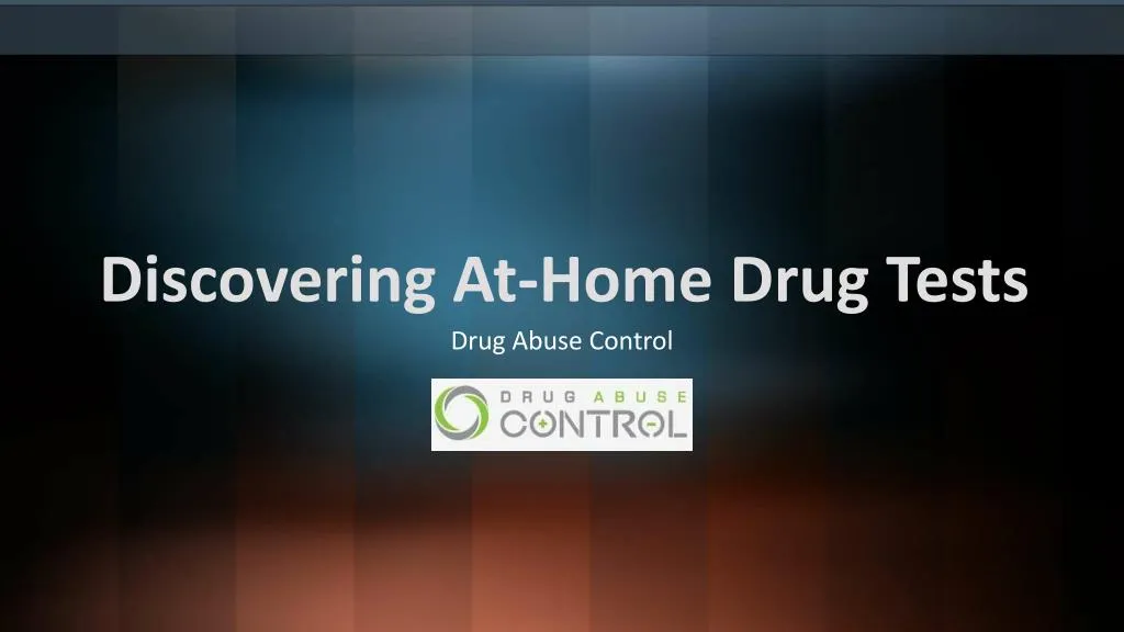 discovering at home drug tests drug abuse control