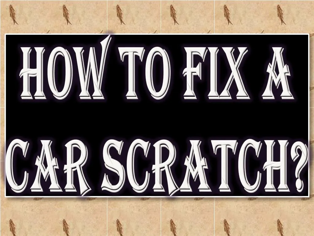 how to fix a car scratch