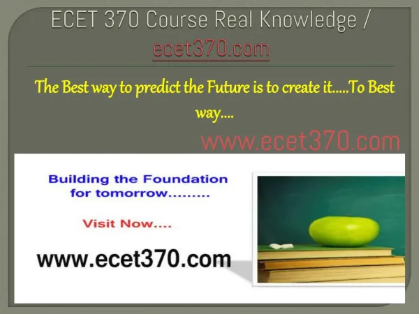 ECET 370 Course Real Knowledge / ecet370.com
