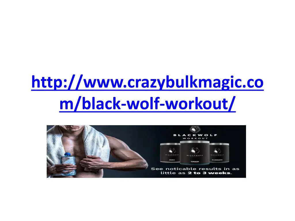 http www crazybulkmagic com black wolf workout