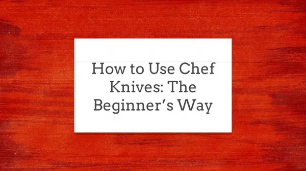 Everything About Chef Knives