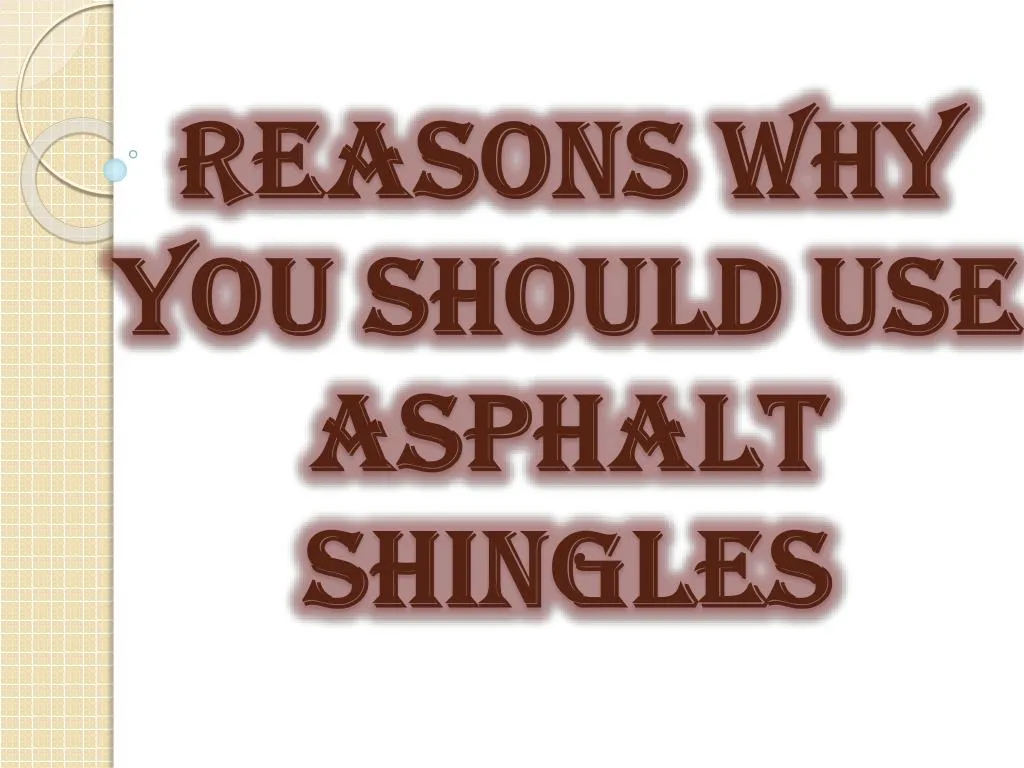 reasons why you should use asphalt shingles