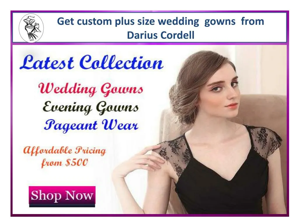 get custom plus size wedding gowns from darius