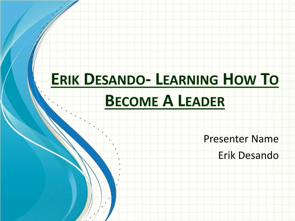 erik desando learning how to become a leader