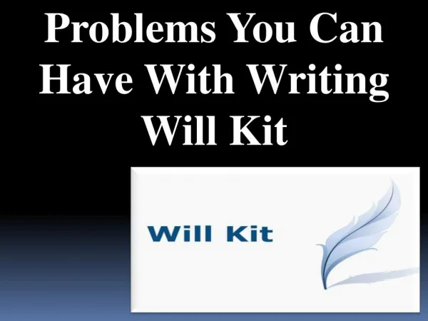Problems You Can Have With Writing Will Kit