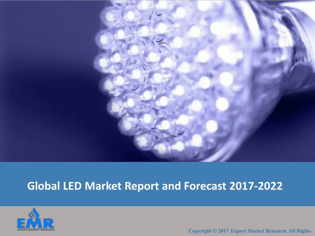 global led market report and forecast 2017 2022