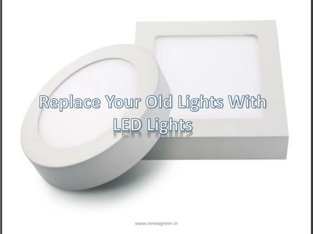 replace your old lights with led lights