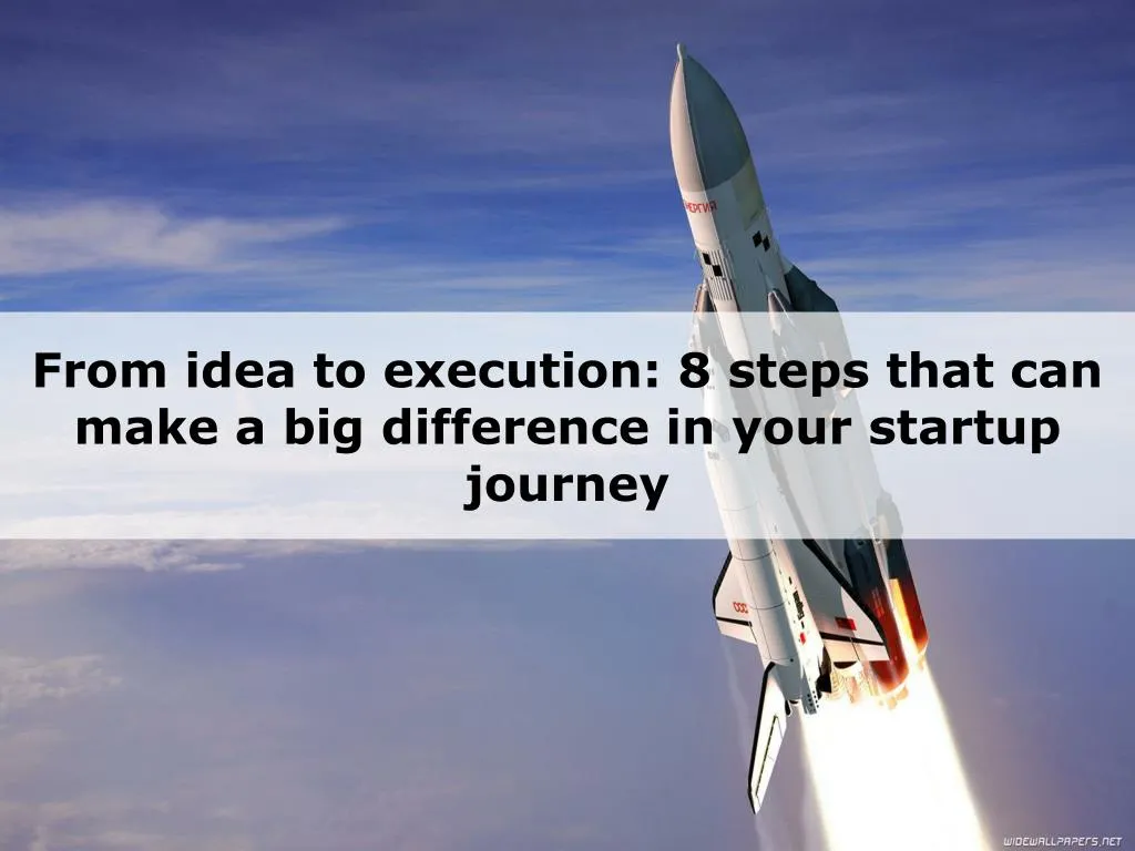 from idea to execution 8 steps that can make