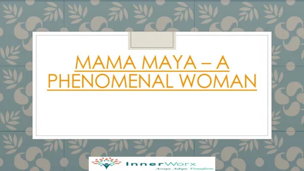 Mama Maya -A Phenomenal Woman