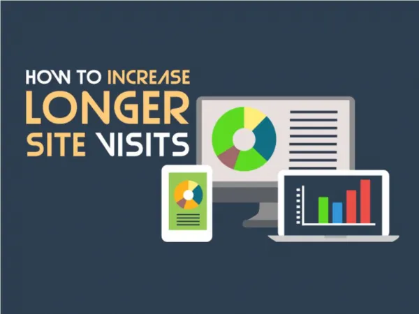 4 Tips to Increase the Chances of Visitors Staying Longer On Your Website