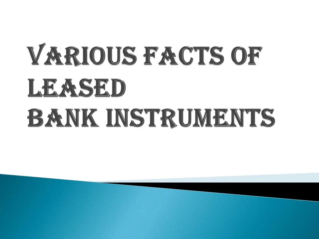 various facts of leased bank instruments