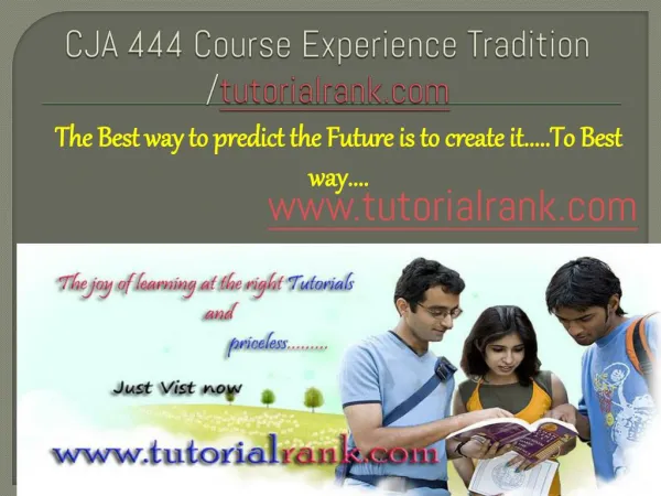 CJA 444 Course Experience Tradition /tutorialrank.com