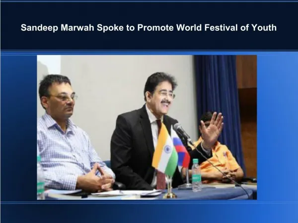 Sandeep Marwah Spoke to Promote World Festival of Youth