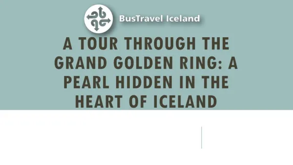 A Tour Through The Grand Golden Ring A Pearl Hidden in The Heart of Iceland