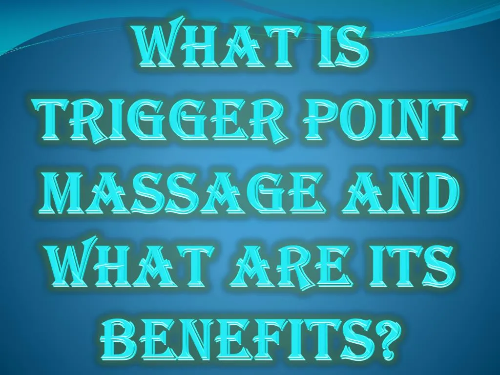 what is trigger point massage and what are its benefits