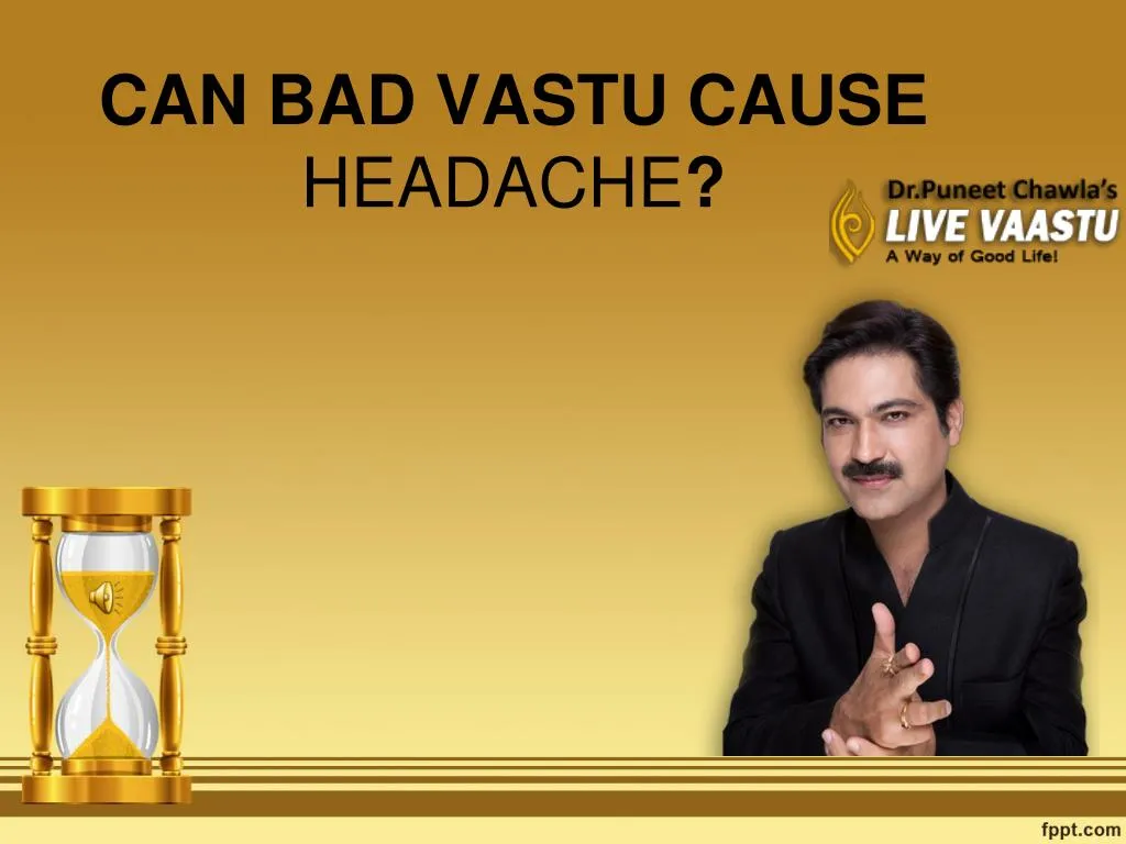 can bad vastu cause headache