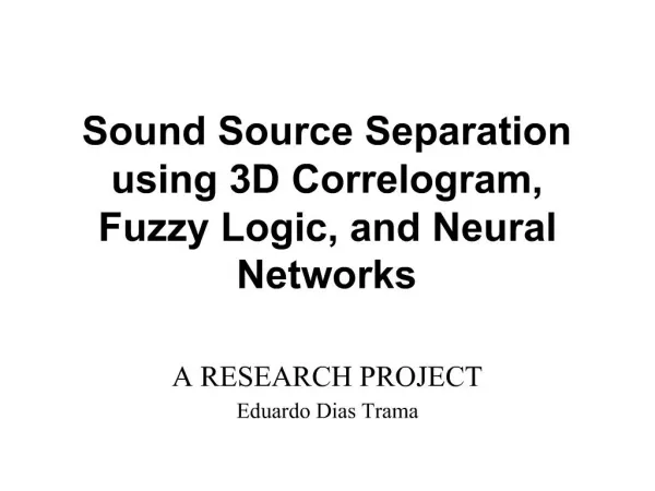 Sound Source Separation using 3D Correlogram, Fuzzy Logic, and Neural Networks