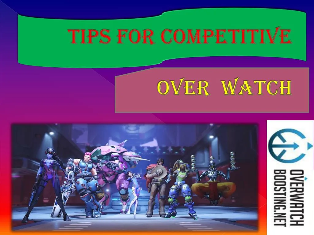 tips for competitive over watch