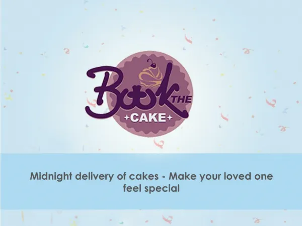 Midnight delivery of cakes - Make your loved one feel special