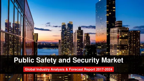 Public Safety and Security Market | Global Industry analysis & forecast Report 2017-2024