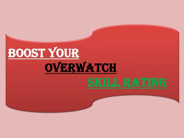 BOOST YOUR OVERWATCH SKILL RATING
