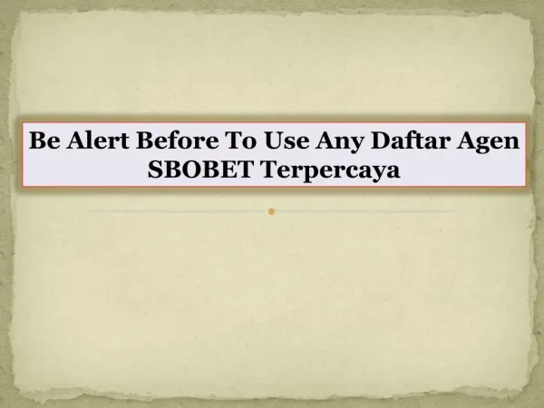 Be Alert Before To Use Any Daftar Agen SBOBET Terpercaya