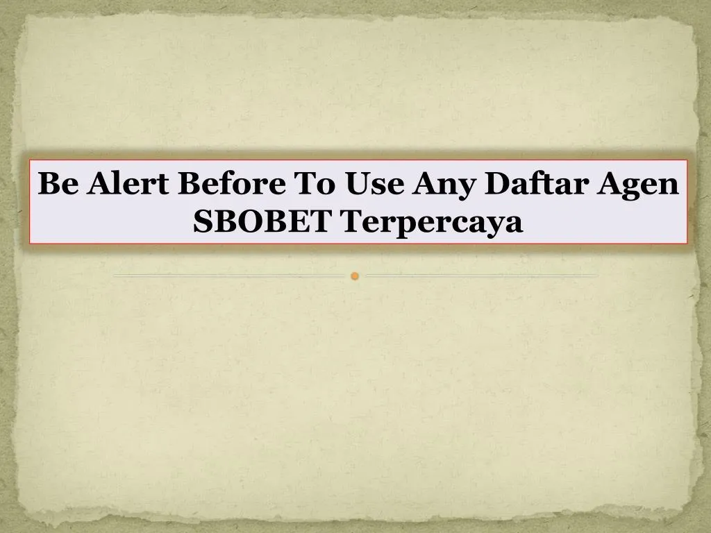 be alert before to use any daftar agen sbobet