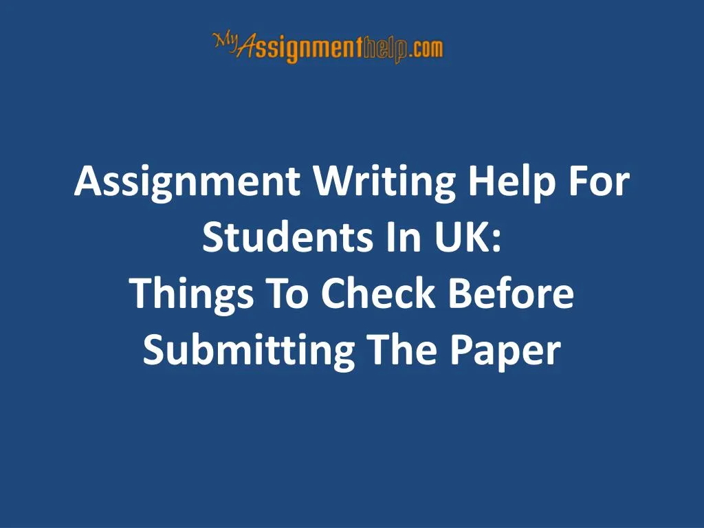 assignment writing help for students in uk things to check before submitting the paper