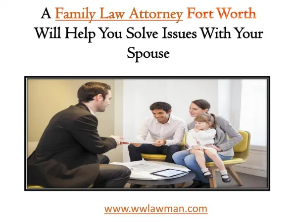 A Family Law Attorney Fort Worth Will Help You Solve Issues With Your Spouse | wwLawman
