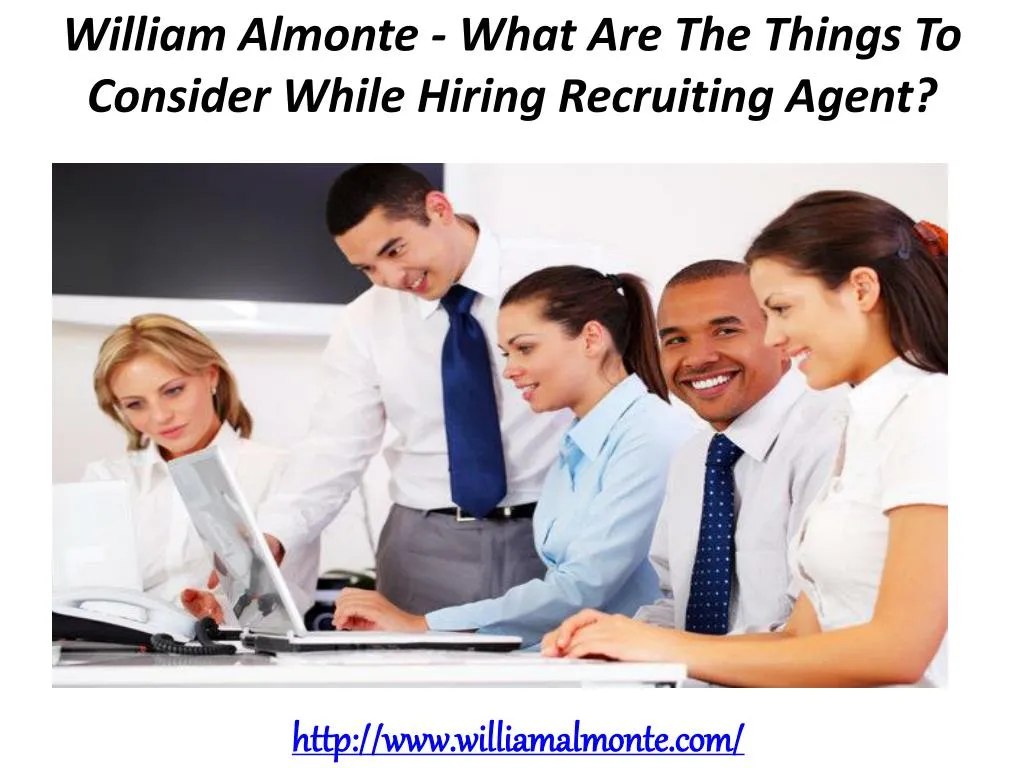 william almonte what are the things to consider while hiring recruiting agent