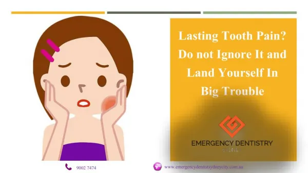 Lasting Tooth Pain? Do Not Ignore It And Land Yourself In Big Trouble