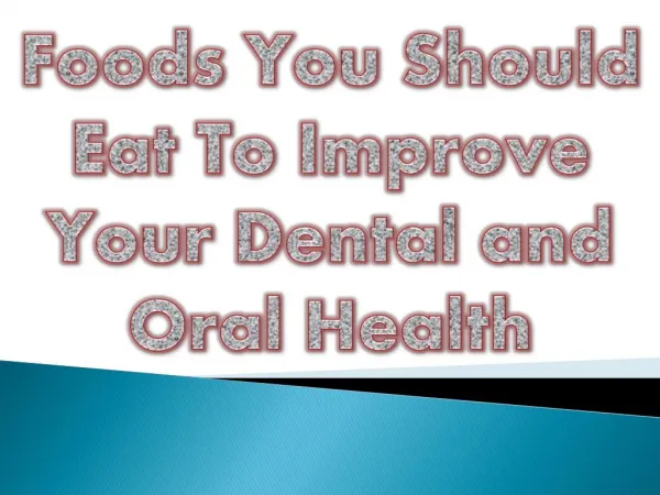 Foods You Should Eat To Improve Your Dental and Oral Health