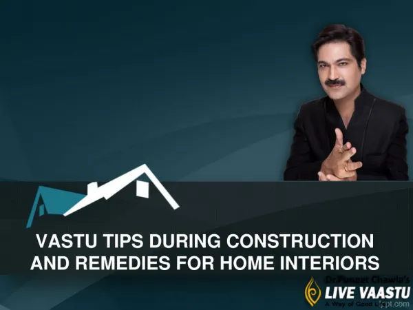 VASTU TIPS DURING CONSTRUCTION AND REMEDIES FOR HOME INTERIORS