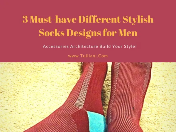 3 Must-have Different Stylish Socks Designs for Men