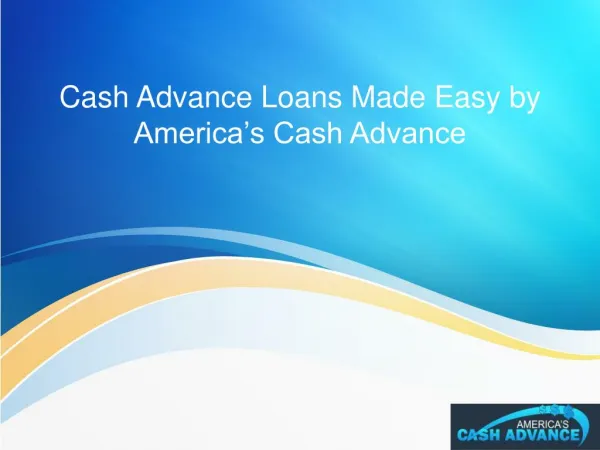 Cash Advance Loans Made Easy by America’s Cash Advance