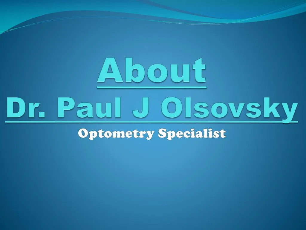 about dr paul j o lsovsky optometry specialist