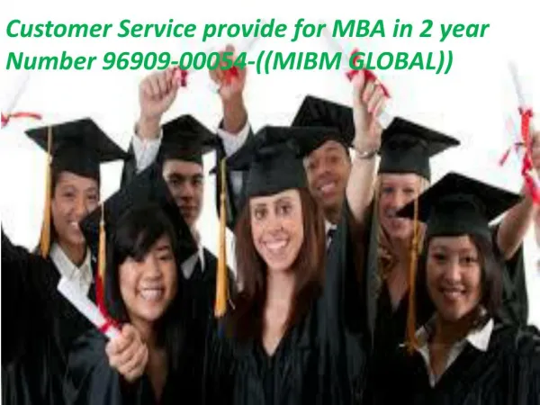 Customer Service provide for MBA in 2 year Number 96909-00054-((MIBM GLOBAL))