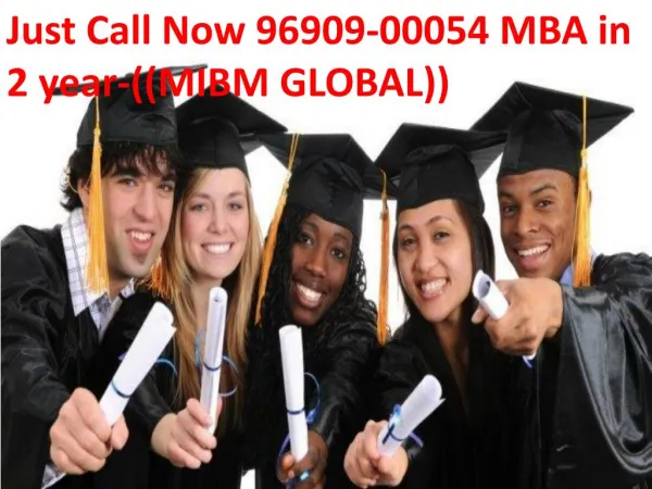 Just Call Now 96909-00054 MBA in 2 year -((MIBM GLOBAL))