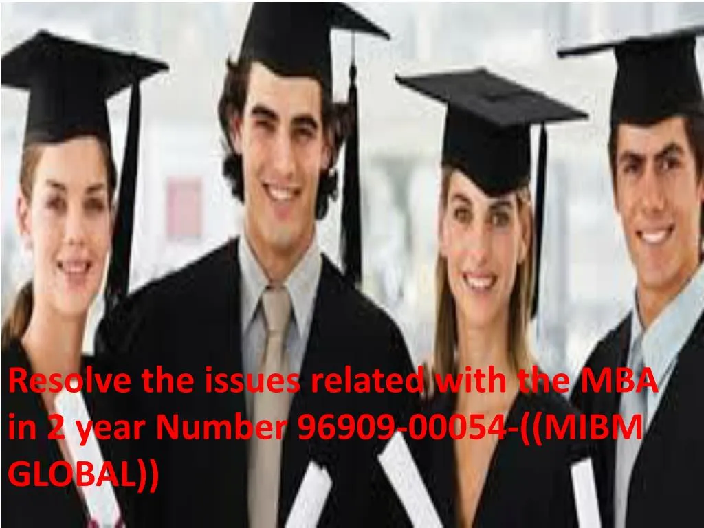resolve the issues related with the mba in 2 year
