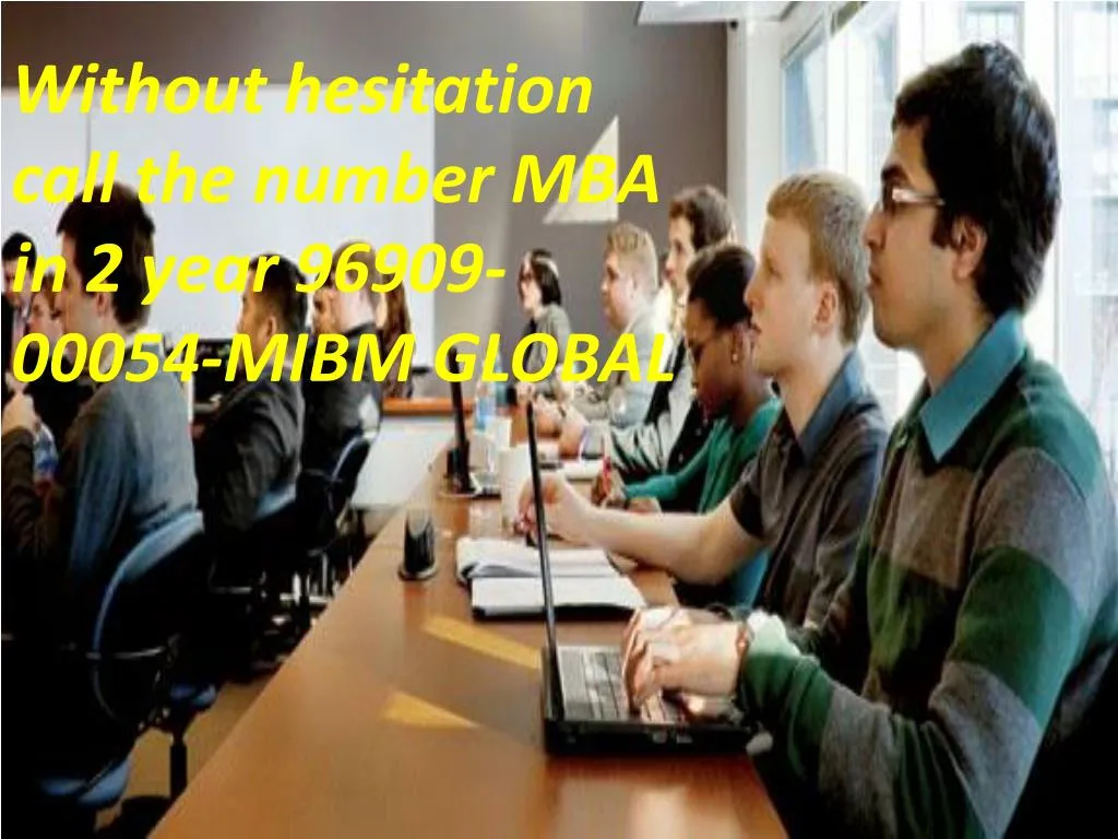 without hesitation call the number mba in 2 year