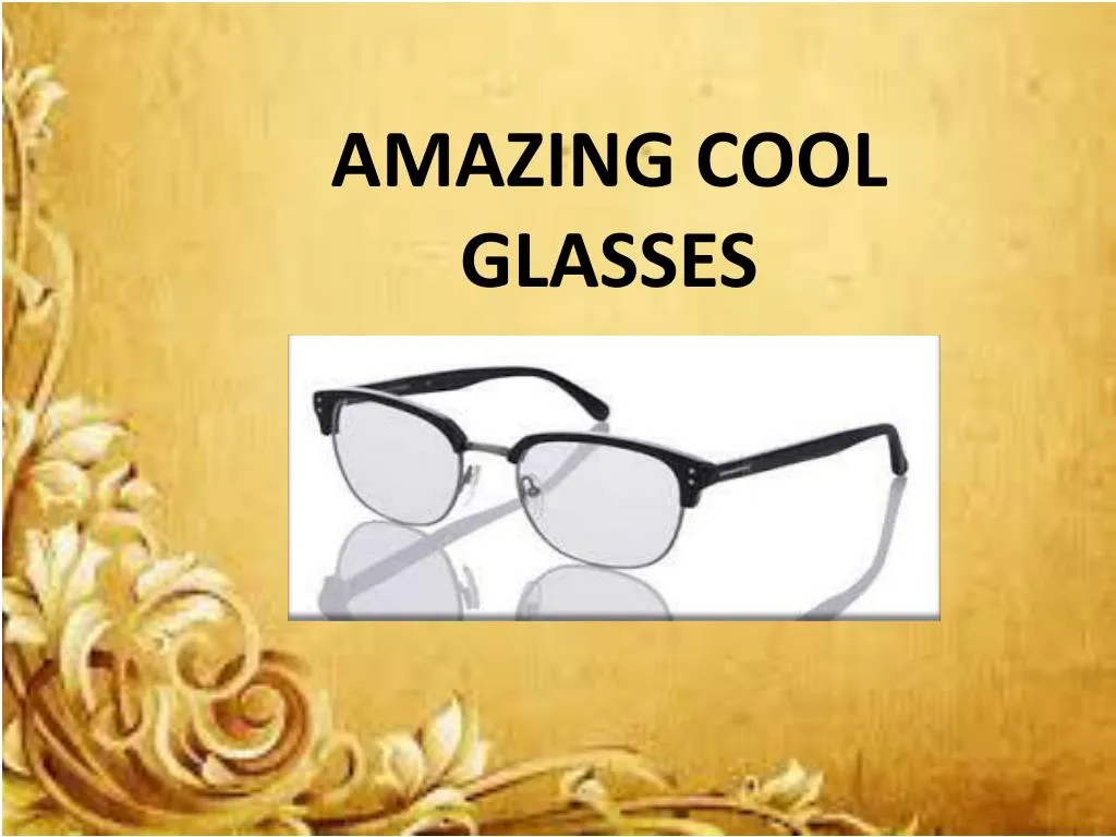 amazing cool glasses