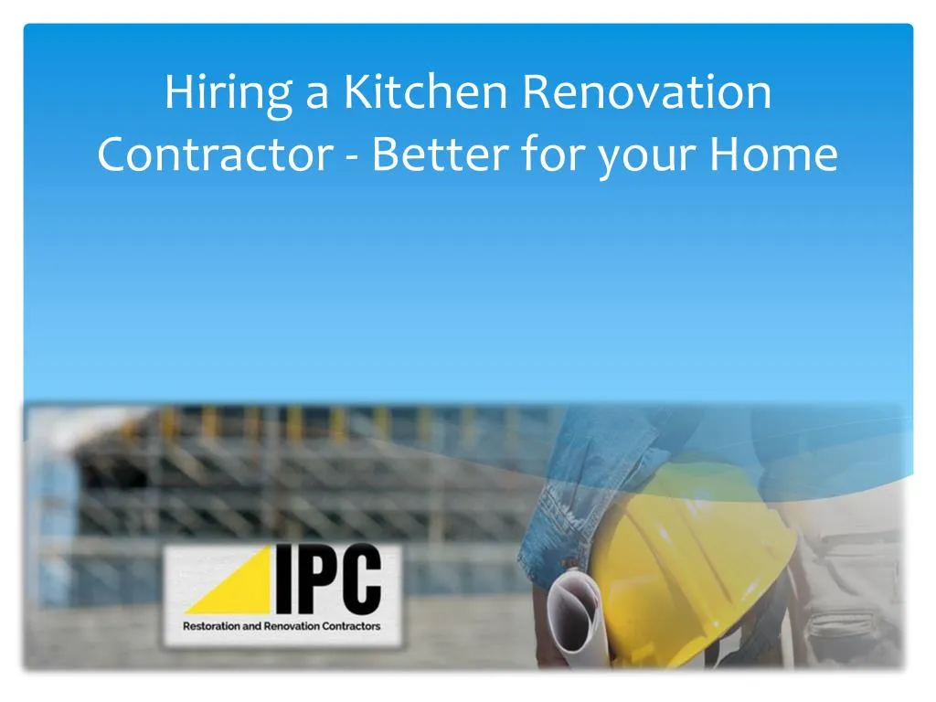hiring a kitchen renovation contractor better for your home