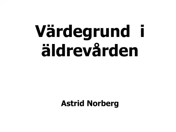 V rdegrund i ldrev rden Astrid Norberg