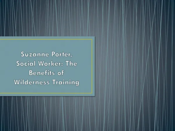 Suzanne Porter, Social Worker- The Benefits of Wilderness Training