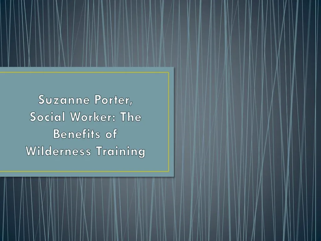 suzanne porter social worker the benefits of wilderness training