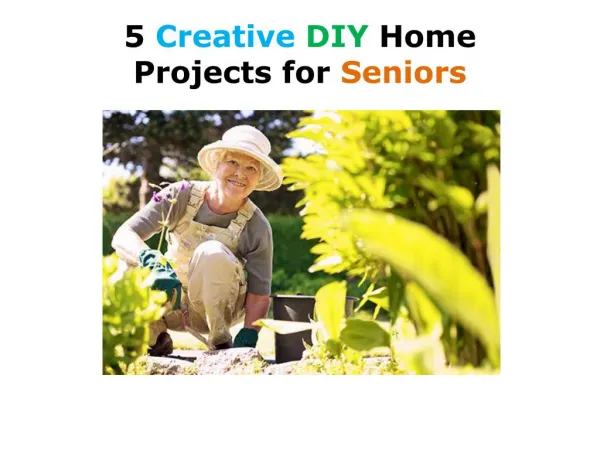 5 Mental & Physical Health Boosting DIY (Do it yourself) Home Projects for Seniors
