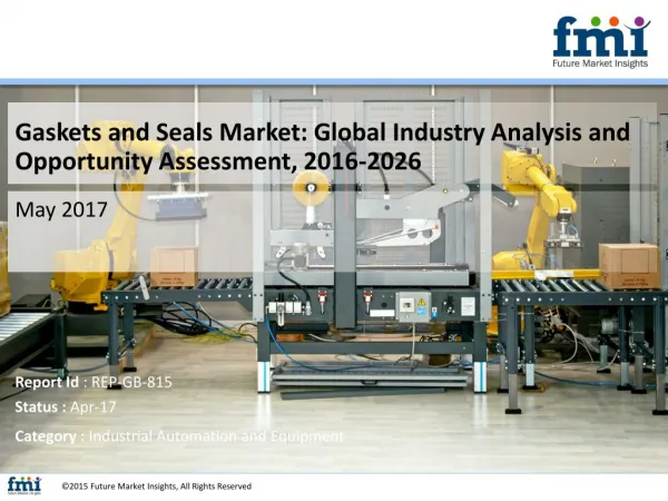 Gaskets and Seals Market Expected to Grow at a CAGR of 5.4% During 2016 to 2026